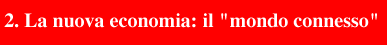 2. La nuova economia: il 'mondo connesso'